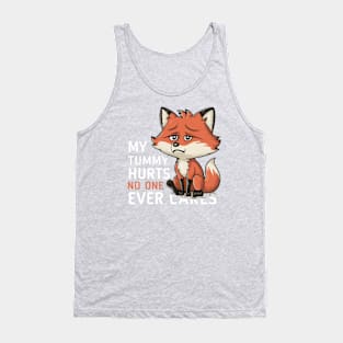 MY TUMMY HURTS NO ONE EVEN CARES LITTLE CUTE FOX Tank Top